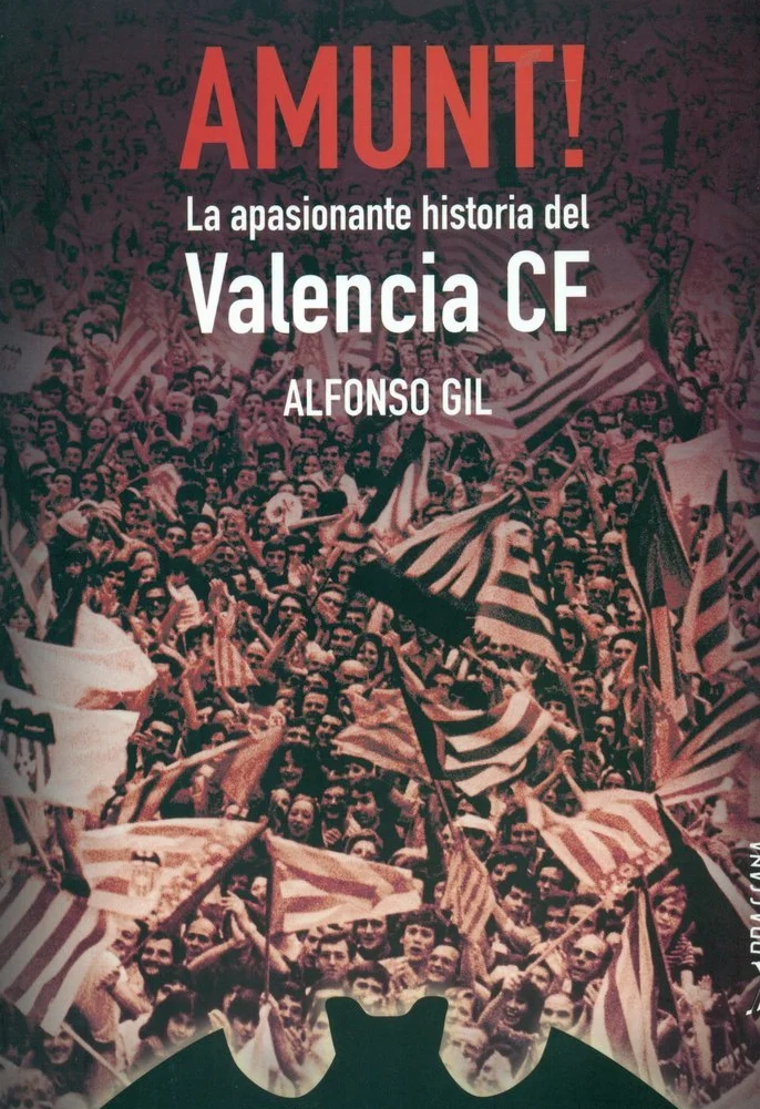 Amunt!: La apasionante historia del Valencia CF